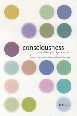 Consciousness: New Philosophical Essays - Smith, Quentin (Editor), and Jokic, Aleksandar (Editor)
