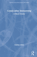 Consecutive Interpreting: A Short Course