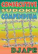 Consecutive Sudoku Compendium