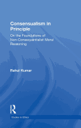 Consensualism in Principle: On the Foundations of Non-Consequentialist Moral Reasoning
