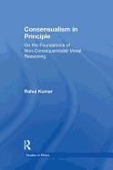 Consensualism in Principle: On the Foundations of Non-Consequentialist Moral Reasoning