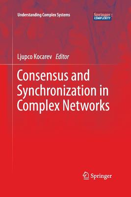 Consensus and Synchronization in Complex Networks - Kocarev, Ljupco (Editor)
