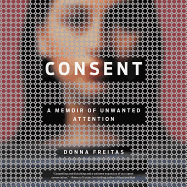 Consent: A Memoir of Unwanted Attention