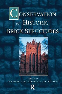 Conservation of Historic Brick Structures - Baer, Norbert (Editor), and Fitz, S (Editor), and Livingstone, R.A. (Editor)
