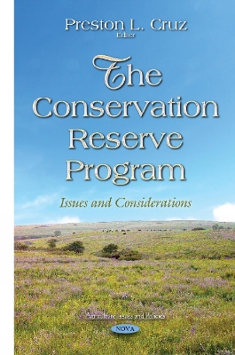 Conservation Reserve Program: Issues & Considerations (Agriculture Issues and Policies) - Cruz, Preston L (Editor)