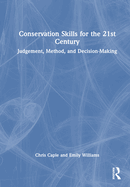 Conservation Skills for the 21st Century: Judgement, Method, and Decision-Making