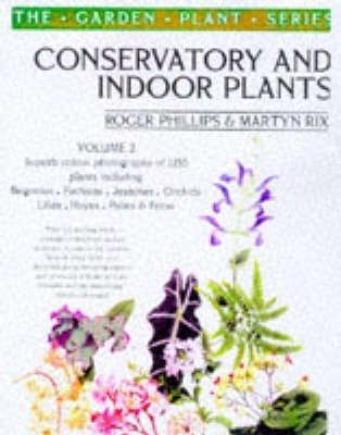 Conservatory and Indoor Plants Volume 2 - Rix, Martyn, and Phillips, Roger