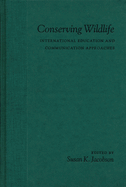 Conserving Wildlife: International Education and Communication Approaches