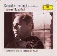 Consider, My Soul: Sacred Arias - Andreas Lorenz (oboe d'amore); Bernhard Muhlbach (oboe d'amore); J�rg Kettmann (viola d'amore); Markus Schmutzler (trumpet);...