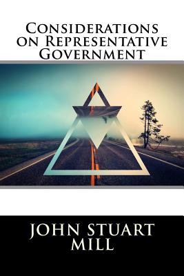 Considerations on Representative Government - John Stuart Mill