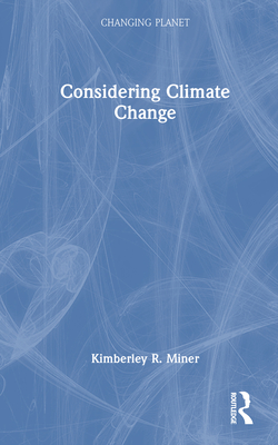 Considering Climate Change - Miner, Kimberley R