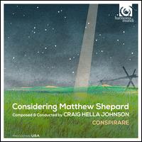 Considering Matthew Shepard - Craig Hella Johnson; Keely Rhodes (percussion); Michael Dennis Browne; Mitch Watkins (guitar); Paul D'Arcy (percussion);...