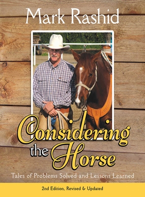 Considering the Horse: Tales of Problems Solved and Lessons Learned - Rashid, Mark