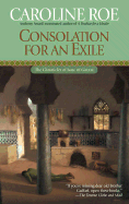 Consolation for an Exile: 6 - Roe, Caroline