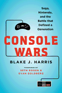 Console Wars: Sega, Nintendo, and the Battle That Defined a Generation