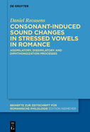 Consonant-Induced Sound Changes in Stressed Vowels in Romance: Assimilatory, Dissimilatory and Diphthongization Processes