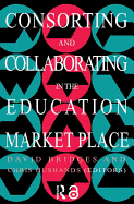 Consorting and Collaborating in the Education Market Place