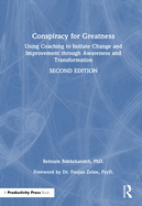 Conspiracy for Greatness: Using Coaching to Initiate Change and Improvement Through Awareness and Transformation
