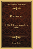 Constantine: A Tale of Greece Under King Otho