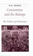 Constantine and the Bishops: The Politics of Intolerance