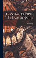 Constantinople Et La Mer Noire
