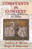 Constants in Context: A Theology of Mission for Today