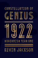 Constellation of Genius: 1922: Modernism Year One