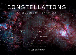 Constellations: A Field Guide to the Night Sky