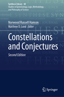 Constellations and Conjectures - Hanson, Norwood Russell, and Humphreys, Jr., Willard C. (Contributions by), and Lund, Matthew D. (Editor)