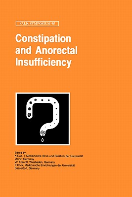 Constipation and Ano-Rectal Insufficiency - Ewe, K (Editor), and Eckardt, V F (Editor), and Enck, P (Editor)