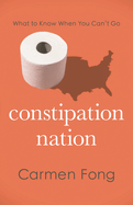 Constipation Nation: What to Know When You Can't Go