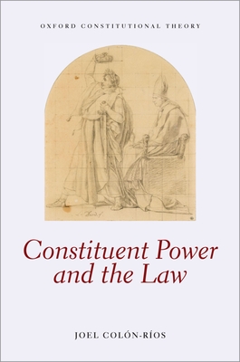 Constituent Power and the Law - Col�n-R�os, Joel