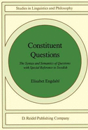 Constituent Questions: The Syntax and Semantics of Questions with Special Reference to Swedish