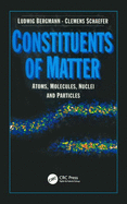 Constituents of Matter: Atmos, Molecules, Nuclei, and Particles