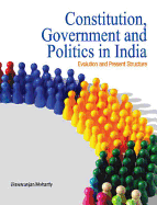 Constitution, Government and Politics in India: Evolution and Present Structure