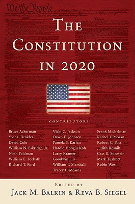 Constitution in 2020 - Balkin, Jack M (Editor), and Siegel, Reva B (Editor)