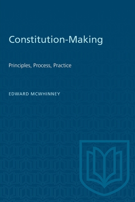 Constitution-Making: Principles, Process, Practice - McWhinney, Edward