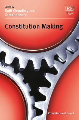 Constitution Making - Choudhry, Sujit (Editor), and Ginsburg, Tom (Editor)