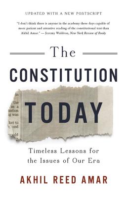 Constitution Today - Amar, Akhil Reed, Professor
