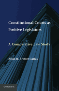 Constitutional Courts as Positive Legislators: A Comparative Law Study