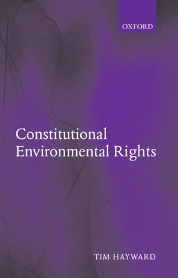 Constitutional Environmental Rights - Hayward, Tim