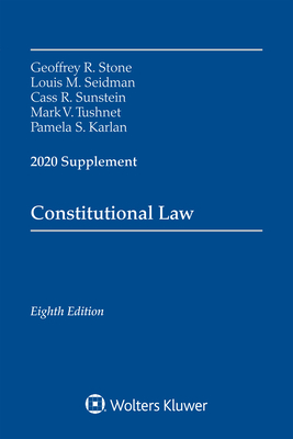 Constitutional Law: 2020 Supplement - Stone, Geoffrey R, and Seidman, Louis M, and Sunstein, Cass R