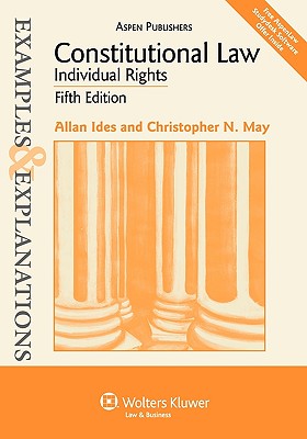 Constitutional Law: Individual Rights - Ides, Allan, and May, Christopher N