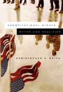 Constitutional Rights in Criminal Justice: Myths and Realities