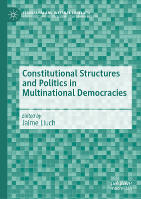 Constitutional Structures and Politics in Multinational Democracies - Lluch, Jaime (Editor)