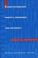 Constitutionalism, Identity, Difference, and Legitimacy: Theoretical Perspectives