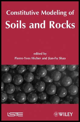 Constitutive Modeling of Soils and Rocks - Hicher, Pierre-Yves (Editor), and Shao, Jian-Fu (Editor)