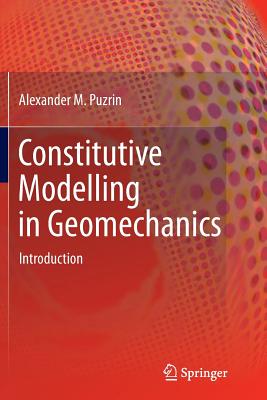 Constitutive Modelling in Geomechanics: Introduction - Puzrin, Alexander