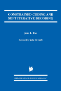 Constrained Coding and Soft Iterative Decoding