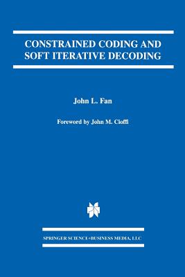 Constrained Coding and Soft Iterative Decoding - Fan, John L